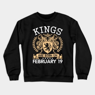 Kings Are Born On February 19 Happy Birthday To Me You Papa Daddy Uncle Brother Husband Cousin Son Crewneck Sweatshirt